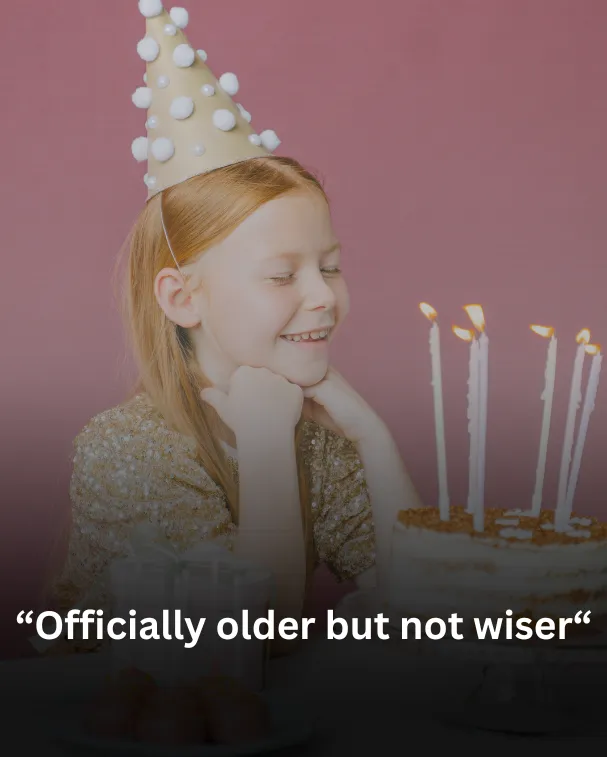 Officially older but not wiser