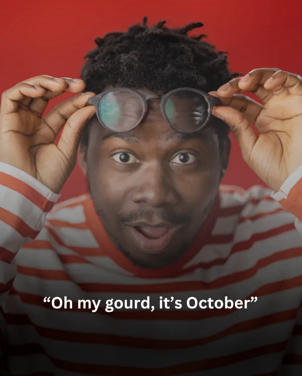 Oh my gourd, it’s October