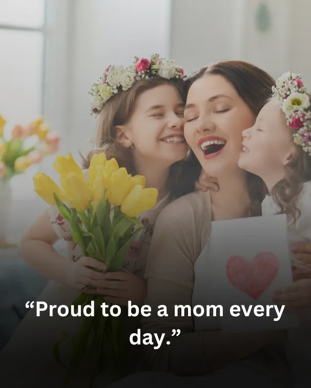 Proud to be a mom every day.