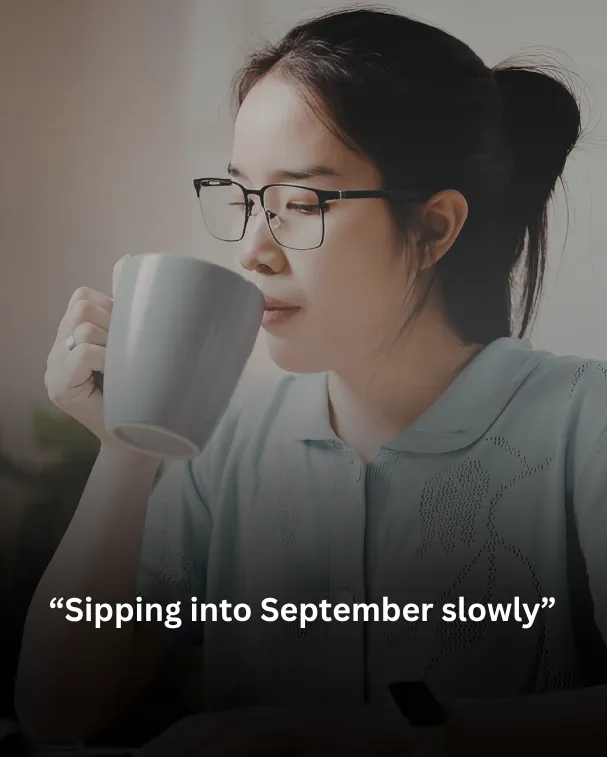 Sipping into September slowly