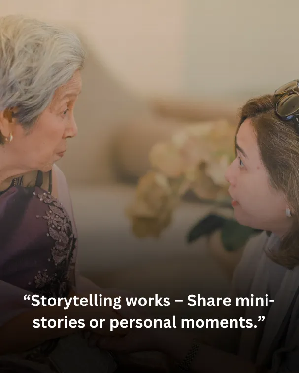 Storytelling works – Share mini-stories or personal moments.
