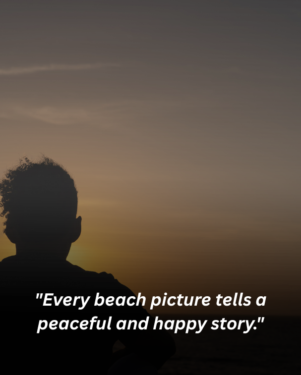 Every beach picture tells a peaceful and happy story.