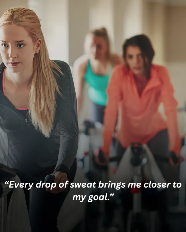 Every drop of sweat brings me closer to my goal.