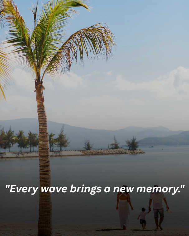 Every wave brings a new memory.