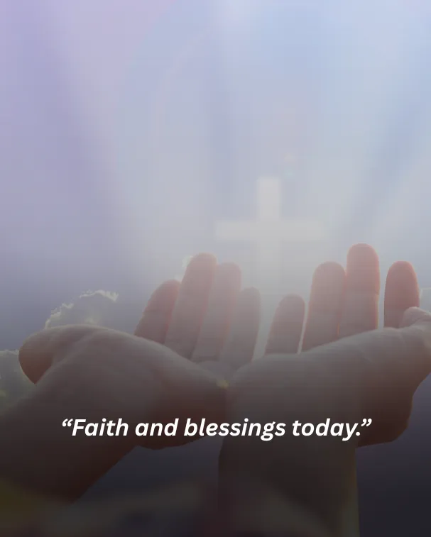 Faith and blessings today.