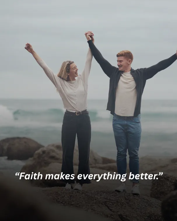 Faith makes everything better.
