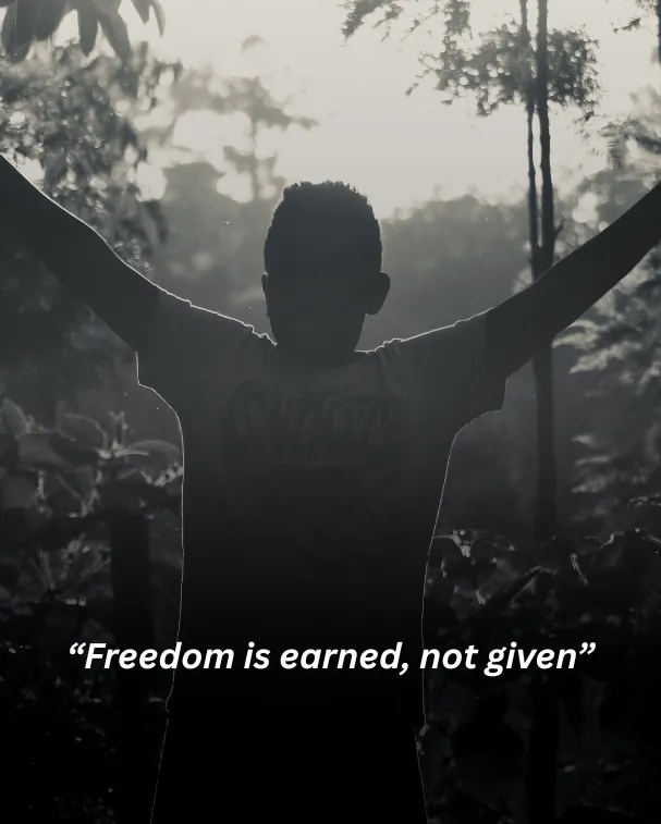 Freedom is earned, not given