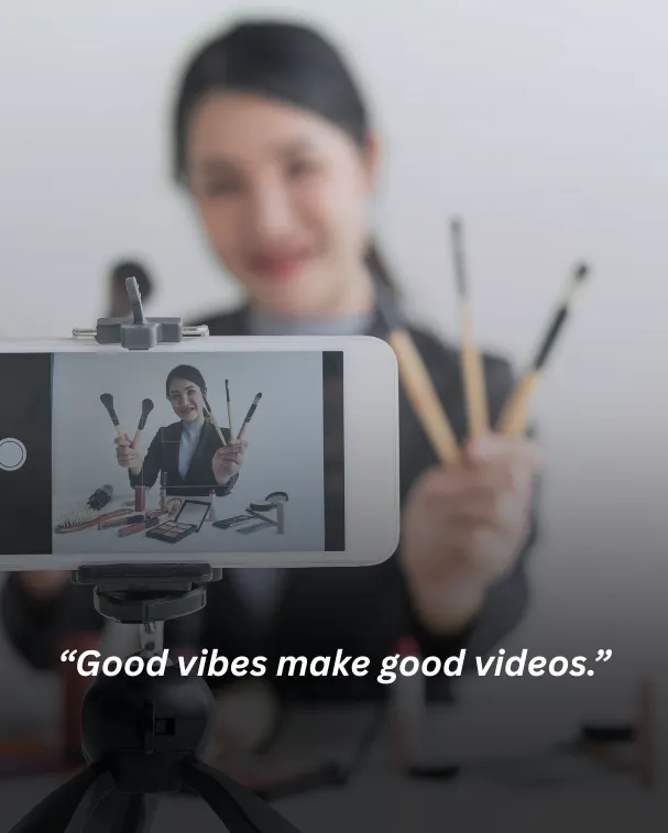 Good vibes make good videos.