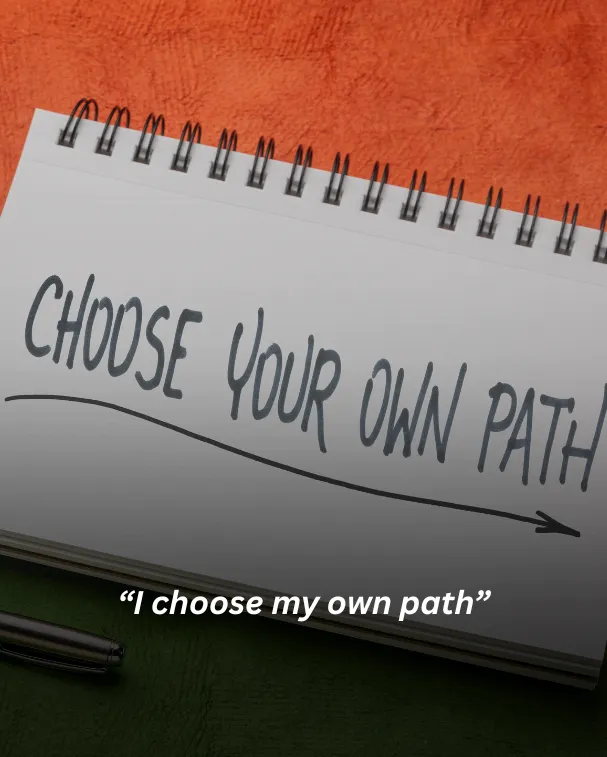 I choose my own path