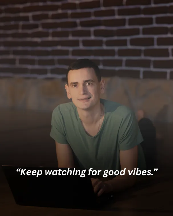 Keep watching for good vibes.