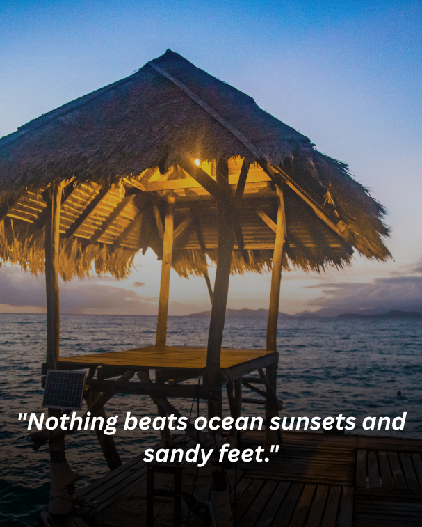 Nothing beats ocean sunsets and sandy feet.