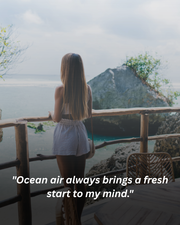 Ocean air always brings a fresh start to my mind.