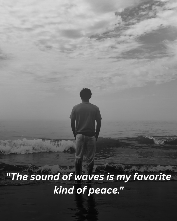 The sound of waves is my favorite kind of peace.