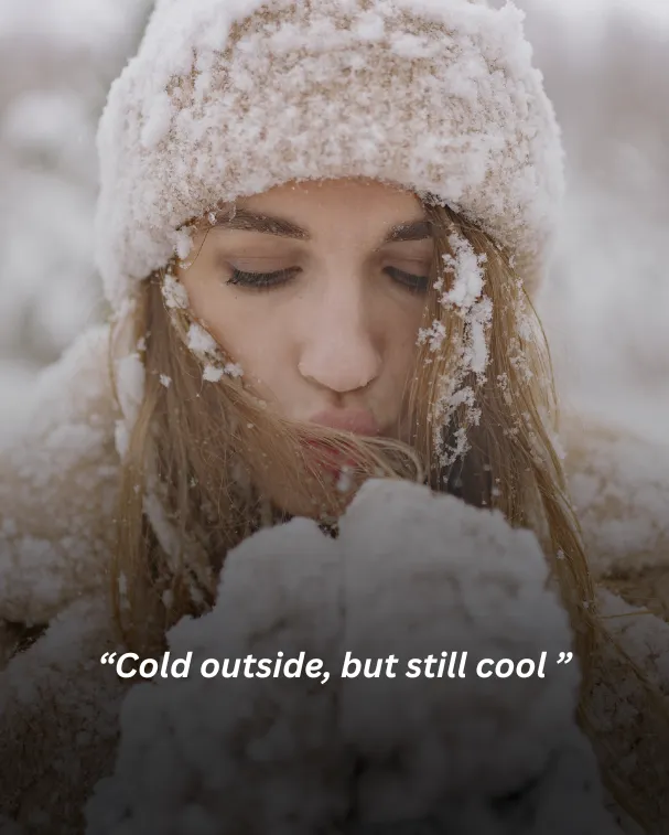 Cold outside, but still cool