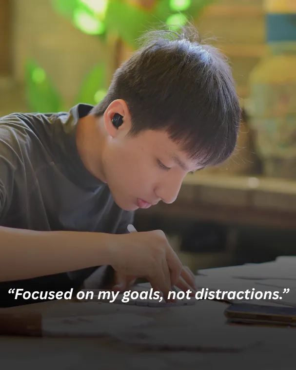 Focused on my goals, not distractions.