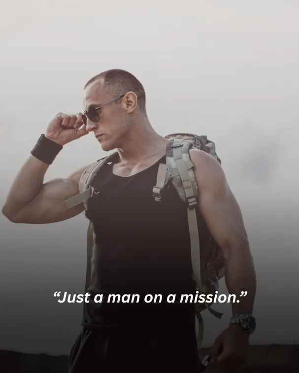 Just a man on a mission.