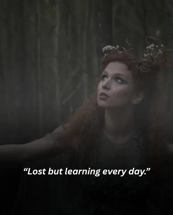 Lost but learning every day.