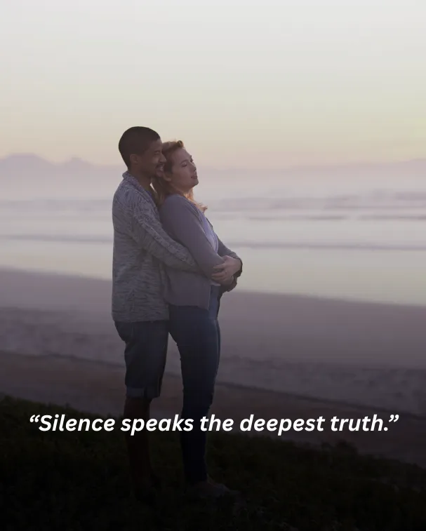 Silence speaks the deepest truth.
