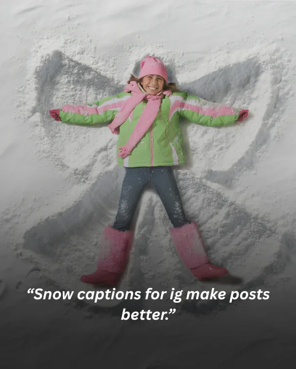 Snow captions for ig make posts better.