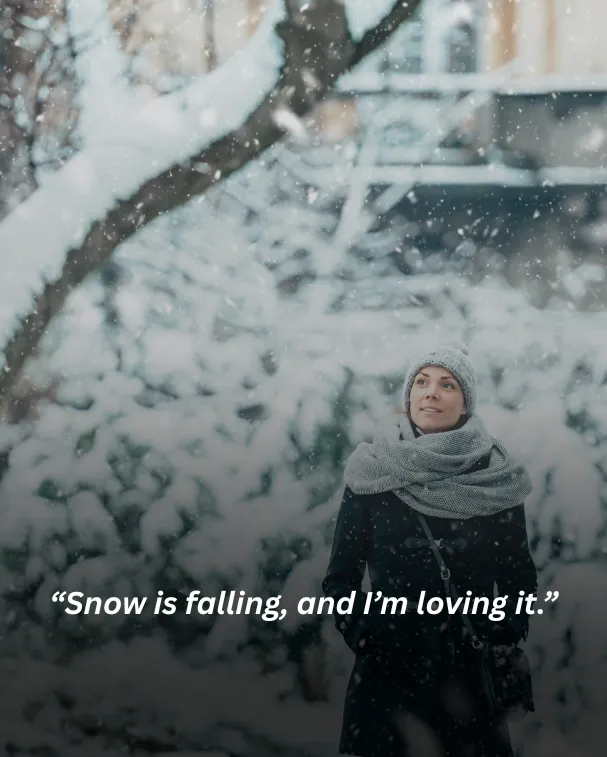 Snow is falling, and I’m loving it.
